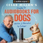 Cesar Millans Guide to Audiobooks for Dogs - Audiobook | Audible.com Cesar Millans Guide to Audiobooks for Dogs