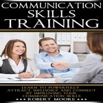Communication Skills Training by Robert Moore - Audiobook - Audible.com Communication Skills Training