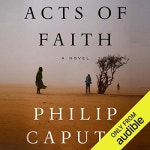 Acts of Faith by Philip Caputo - Audiobook - Audible.com Acts of Faith