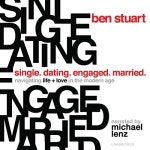Single, Dating, Engaged, Married by Ben Stuart | Audiobook | Audible.com Single, Dating, Engaged, Married