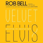 Velvet Elvis Audiobook by Rob Bell Velvet Elvis