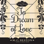 To Dream of Love by M. C. Beaton - Audiobook - Audible.com To Dream of Love
