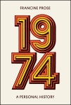 1974: A Personal History by Francine Prose | Goodreads 1974: A Personal History