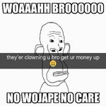 No Wojape No Care Woah Bro GIF - No Wojape No Care Woah Bro Broooooo - GIF 탐색 및 공유