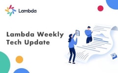 Lambda Tech Weekly Report- 01/18–01/24 | by Lambda | Lambdaofficial | Medium Lambda Tech Weekly Report- 01/18–01/24