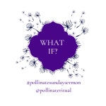 What If?. Sunday Sermon: July 11th, 2021 | by Kathryn Dickel | Pollinate Magazine | Medium What If?