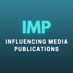 About IMP — Influencing Media Publications