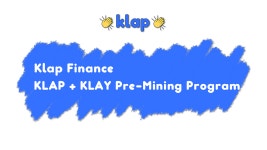 $KLAP + $KLAY 사전 채굴 프로그램. 개요 | by 클랩 파이낸스 | 클랩 파이낸스 블로그 | Medium $KLAP + $KLAY 사전 채굴 프로그램