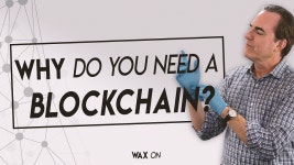 WAX ON: The blockchain is the worst possible way to do just about anything. But… | by WAX io | WAX.io | Medium WAX ON: The... 