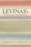 Project MUSE - Levinass Ethical Politics