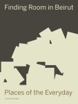 Project MUSE - Finding Room in Beirut: Places of the Everyday