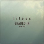 Shaded In (feat. Jordan Léser) (Remixes) by Filous on TIDAL Filous - Shaded In (feat. Jordan Léser) (Remixes)