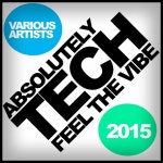Absolutely Tech 2015: Feel The Vibe by Various Artists on TIDAL Various Artists - Absolutely Tech 2015: Feel The Vibe