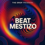 Beat Mestizo / The Drop - TIDAL The Drop - Beat Mestizo