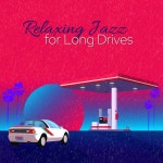 Relaxing Jazz for Long Drives by Jazz Instrumental Relax Center on TIDAL Jazz Instrumental Relax Center - Relaxing Jazz for Long... 