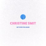 Get over You Again by Christine Smit on TIDAL Christine Smit - Get over You Again