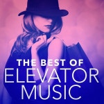 The Best of Elevator Music by Elevator Music Radio on TIDAL Elevator Music Radio - The Best of Elevator Music