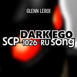 Dark Ego (Scp-1026-Ru Song) by Glenn Leroi on TIDAL Glenn Leroi - Dark Ego (Scp-1026-Ru Song)