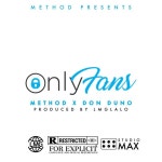 Only Fans (feat. Don Duno) by Method on TIDAL Method - Only Fans (feat. Don Duno)