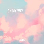 On My Way by LABU on TIDAL LABU - On My Way