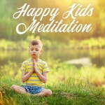 Happy Kids Meditation – Mindfulness for Children and Teens, Enhances Focus, Emotional Regulation, Achieves Cognitive Growth... 