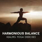 Harmonious Balance – Healing Yoga Exercises, Find Joy of Life and Purpose, Sentimental Journey, Guided Meditation, Quiet Your... 