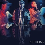 Options (feat. Royce Da 59 & Lil Zeke) / Ghxst29 - TIDAL Ghxst29, Royce Da 59 & Lil Zeke - Options (feat. Royce Da 59 & Lil Zeke)