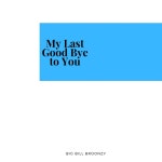 My Last Good Bye to You by Big Bill Broonzy on TIDAL Big Bill Broonzy - My Last Good Bye to You