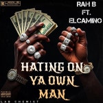 비맨즈(B mans) | HATING ON YA OWN MANS (feat. ELCAMINO) / Rah B - TIDAL Rah B & Elcamino - HATING ON YA OWN MANS (feat. ELCAMINO)