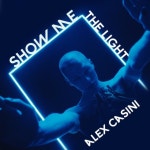 Show me the light by Alex Casini on TIDAL Alex Casini - Show me the light