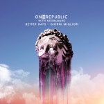 Better Days - Giorni Migliori by OneRepublic on TIDAL OneRepublic - Better Days - Giorni Migliori