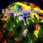 8 Carefree Dance Fitness by Ibiza Fitness Music Workout on TIDAL Ibiza Fitness Music Workout - 8 Carefree Dance Fitness