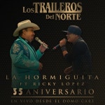 La Hormiguita (35 Aniversario En Vivo desde el Domo Care) by Los Traileros Del Norte on TIDAL Los Traileros Del Norte - La... 