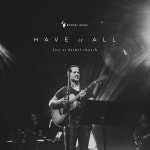 Have It All (Live) by Bethel Music on TIDAL Bethel Music - Have It All (Live)