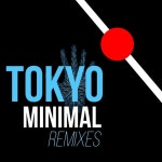 Tokyo Minimal Remixes / Various Artists - TIDAL Various Artists - Tokyo Minimal Remixes