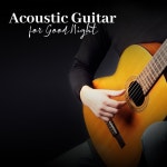 Acoustic Guitar for Good Night – Instrumental New Age Music for Better Sleep Quality by Relaxing Music Oasis on TIDAL Relaxing... 
