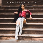 All I Do Is 4 U by Angelica Vila on TIDAL Angelica Vila - All I Do Is 4 U
