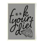 																																																F**k Your Diet Art Print										| IWOOT														 F**k Your Diet Art Print
