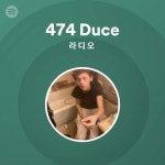 474 Duce 라디오 - playlist by Spotify | Spotify 474 Duce 라디오