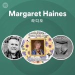 Margaret Haines 라디오 | Spotify Playlist Margaret Haines 라디오