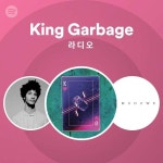 King Garbage 라디오 | Spotify Playlist King Garbage 라디오