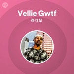 Vellie Gwtf 라디오 - playlist by Spotify | Spotify Vellie Gwtf 라디오