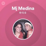 Mj Medina 라디오 - playlist by Spotify | Spotify Mj Medina 라디오