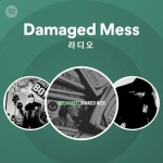 Damaged Mess 라디오 | Spotify Playlist Damaged Mess 라디오