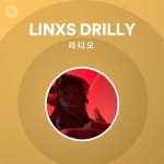 LINXS DRILLY 라디오 - playlist by Spotify | Spotify LINXS DRILLY 라디오