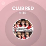 CLUB RED 라디오 - playlist by Spotify | Spotify CLUB RED 라디오