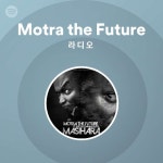Motra the Future 라디오 | Spotify Playlist Motra the Future 라디오