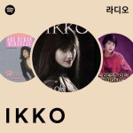 I K K O 라디오 - playlist by Spotify | Spotify I K K O 라디오
