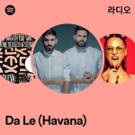 Da Le (Havana) 라디오 - playlist by Spotify | Spotify Da Le (Havana) 라디오