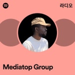 Mediatop Group 라디오 - playlist by Spotify | Spotify Mediatop Group 라디오